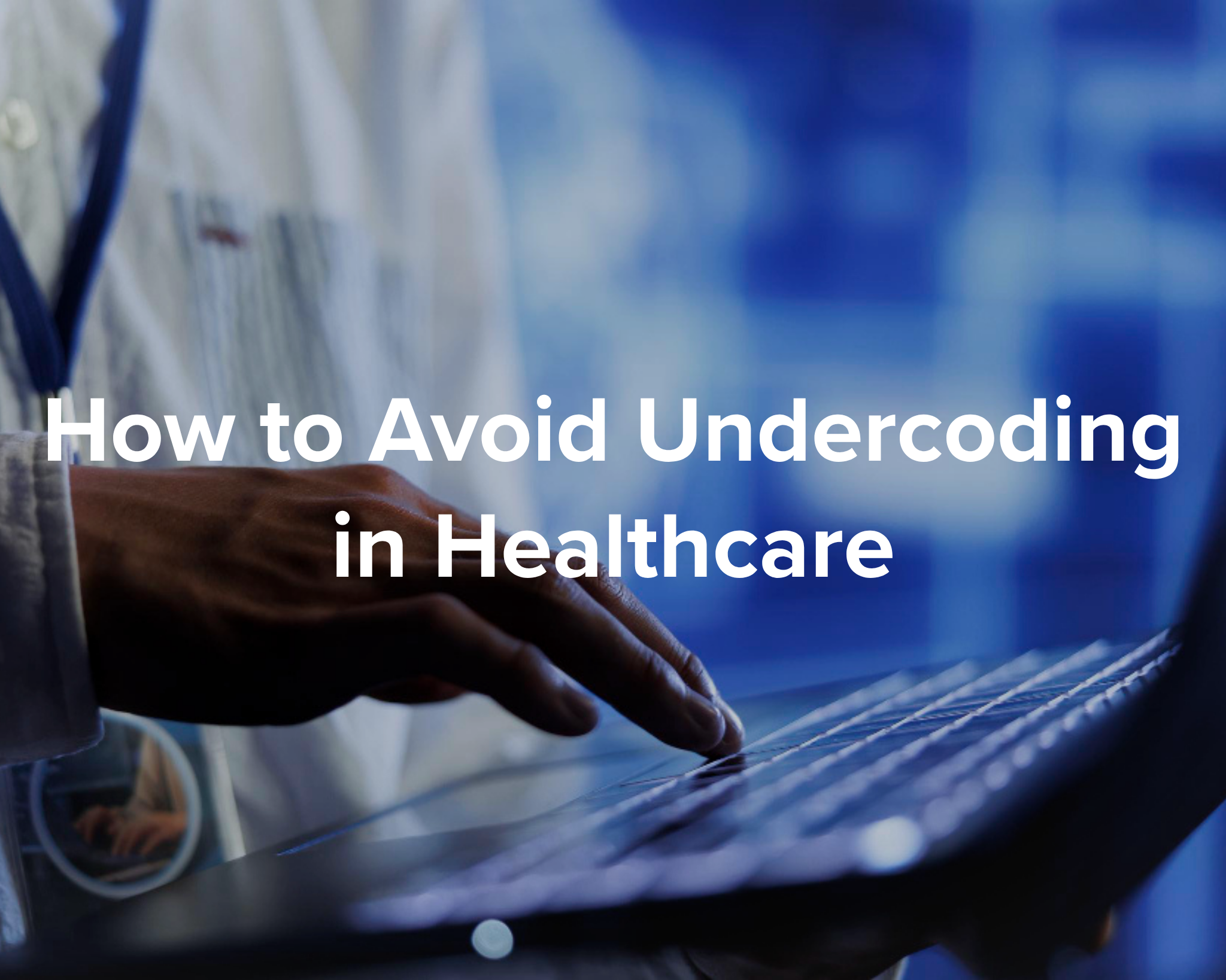 How to Avoid Undercoding in Healthcare - Park Medical Billing