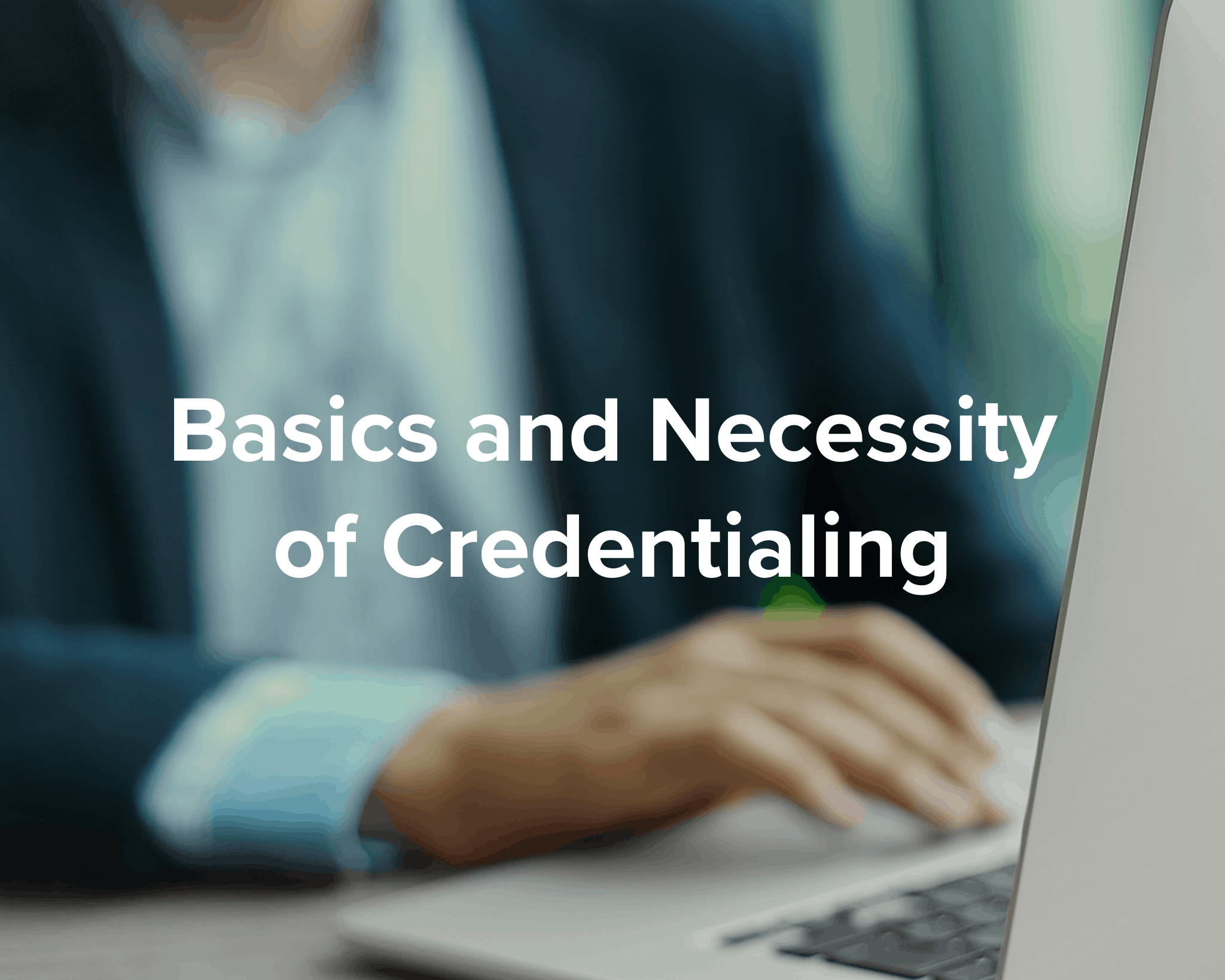 basics of credentialing - Park Medical Billing
