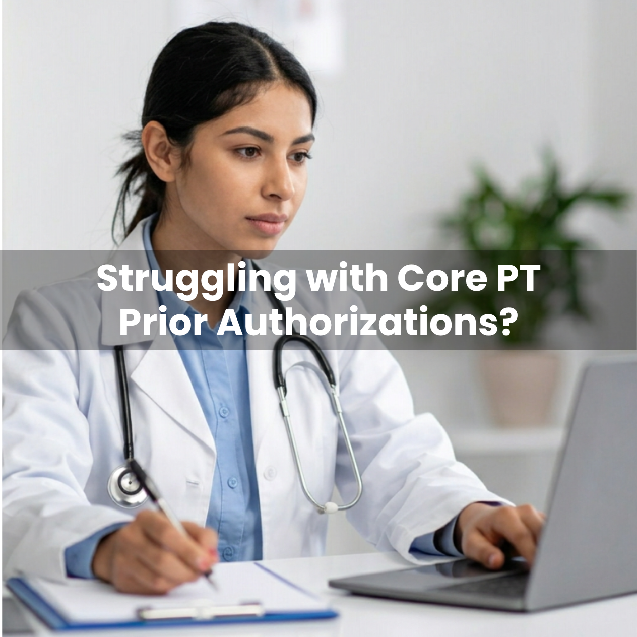 Struggling with Core PT Prior Authorizations