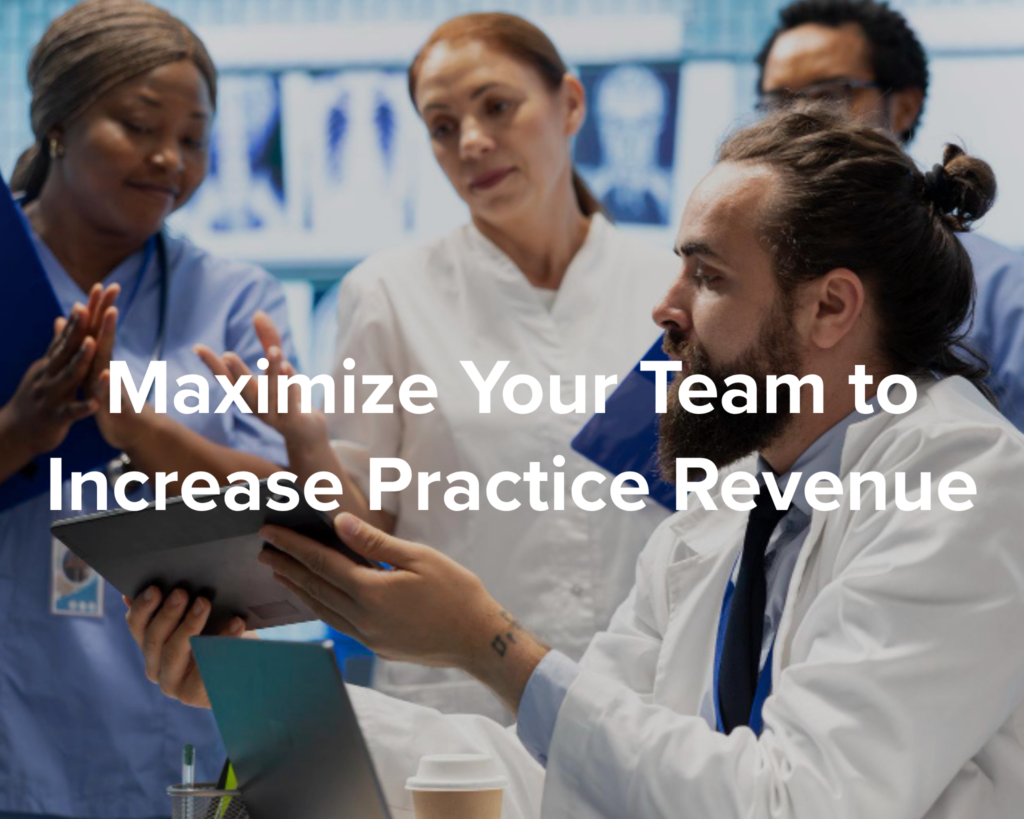 Maximize Your Team to Increase Practice Revenue - Park Medical Billing