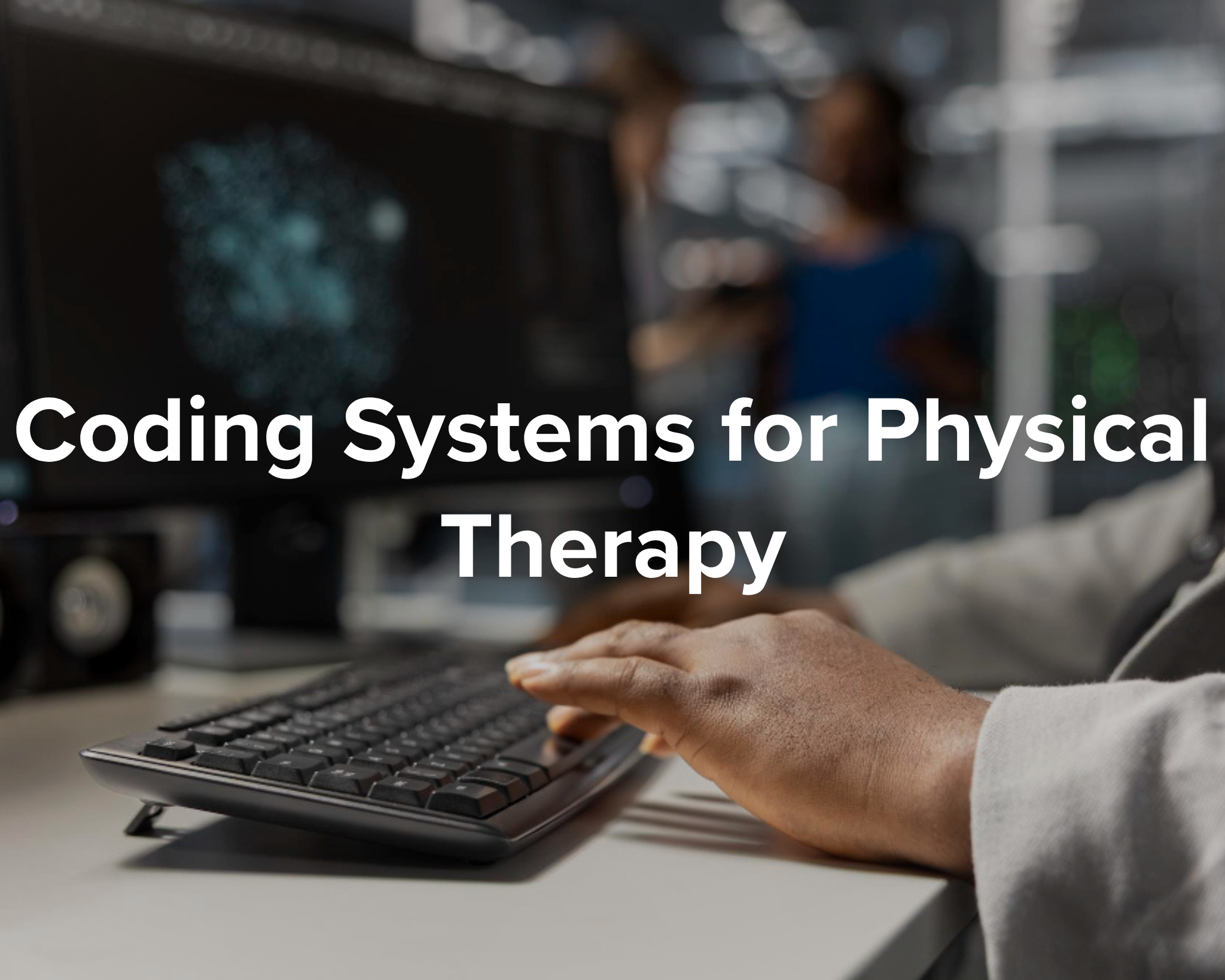 Coding Systems for PT - Park Medical Billing