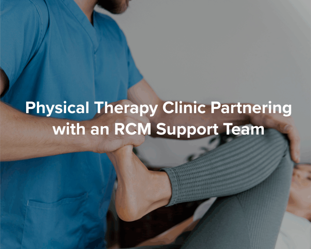 Should Your Physical Therapy Clinic Partner with an RCM Support Team?
